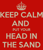 keep-calm-and-put-your-head-in-the-sand